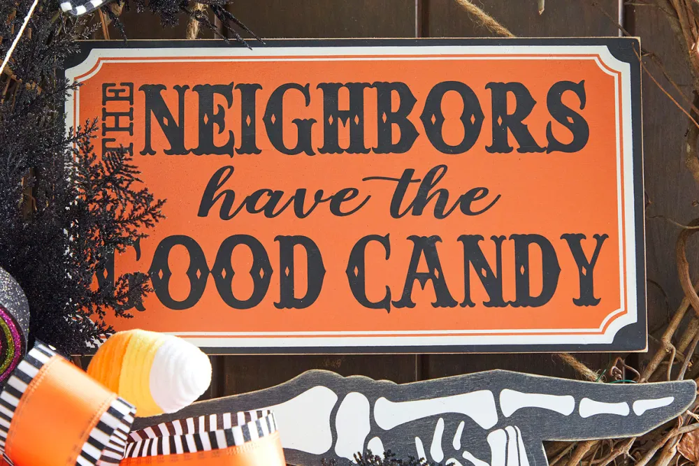 Decorator's Warehouse 13” The Neighbors Have The Good Candy Halloween Sign > Halloween|Halloween